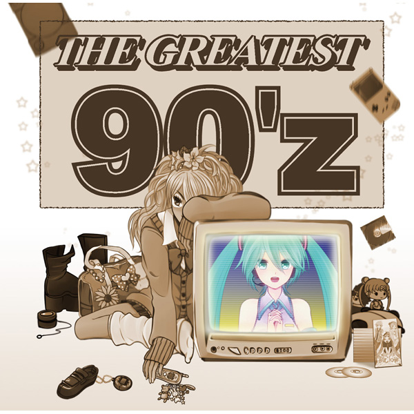 THE GREATEST 90'z - Various artists - Vocaloid Database