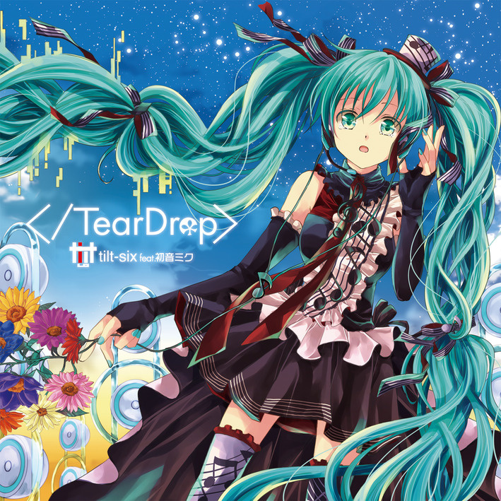 TearDrop> - tilt-six feat. 初音ミク - Vocaloid Database