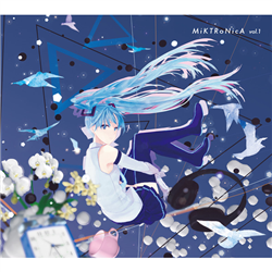 アニメ MiKTRoNicA vol.1 MiKTRoNicA vol.1 - Various artists - Vocaloid Database